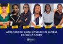 Angola’s Social Media Stars Join WHO in Life-Saving Cholera Awareness Campaign