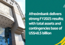 Afreximbank Posts Strong FY2025 Results as Assets Rise to US$48.5 Billion